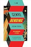 Genre Bending: The Plasticity of Form in Contemporary Literary Fiction (Post*45)