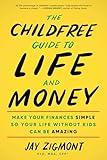 The Childfree Guide to Life and Money: Make Your Finances Simple So Your Life Without Kids Can Be Amazing (Personal Finance and Money Management Book for Childfree and Childless People)