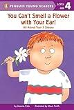 You Can't Smell a Flower with Your Ear!: All About Your Five Senses (Penguin Young Readers, Level 4)