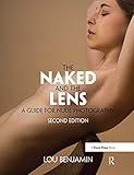 The Naked and the Lens, Second Edition: A Guide for Nude Photography