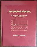 Basic machinery vibrations: An introduction to machine testing, analysis, and monitoring