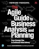 Agile Guide to Business Analysis and Planning, The: From Strategic Plan to Continuous Value Delivery