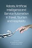 Robots, Artificial Intelligence and Service Automation in Travel, Tourism and Hospitality