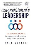 Compassionate Leadership: 16 Simple Ways to Engage and Inspire Your Team at Work (Motivational Management and Personal Growth Book) (Ignite Reads)