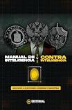 Manual de Inteligencia y Contrainteligencia: Aplicado a elecciones, gobierno e industria (Spanish Edition)