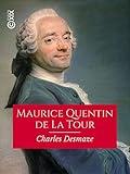 Maurice Quentin de La Tour: Peintre du roi Louis XV (French Edition)