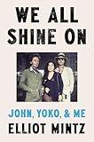 We All Shine On: John, Yoko, and Me