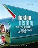 Design History: Understanding Theory and Method