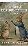 The Complete Beatrix Potter Collection vol 3 : Tales & Original Illustrations
