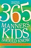 365 Manners Kids Should Know: Games, Activities, and Other Fun Ways to Help Children and Teens Learn Etiquette