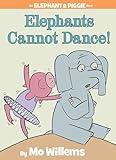 Elephants Cannot Dance!-An Elephant and Piggie Book