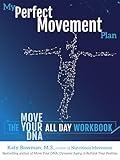 My Perfect Movement Plan: The Move Your DNA All Day Workbook