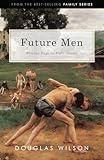 Future Men: Raising Boys to Fight Giants: Christian Parenting for Bringing up Boys to be Strong Men of Faith