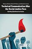 Technical Communication After the Social Justice Turn: Building Coalitions for Action (ATTW Series in Technical and Professional Communication)