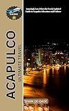 ACAPULCO ULTIMATE TRAVEL: Amazingly Low Prices for Newly Updated Guide to Acapulco Adventure and Culture (De-Best Budget and Luxury Travel Guide)