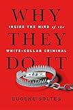 Why They Do It: Inside the Mind of the White-Collar Criminal