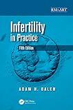 Infertility in Practice (Reproductive Medicine and Assisted Reproductive Techniques Series)