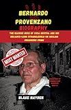 Bernardo Provenzano Biography: The Elusive Boss of Cosa Nostra and His Decades-Long Stranglehold on Sicilian Organized Crime (Biographies of criminals and mobsters)