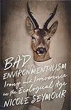 Bad Environmentalism: Irony and Irreverence in the Ecological Age