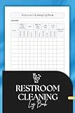 Restroom Cleaning Log Book: Essential Cleaning Tracker for Businesses, Offices, and Homes