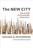 The New City: How to Build Our Sustainable Urban Future