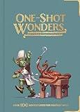 One-Shot Wonders: Over 100 Adventures for Fantasy RPGs. The Ultimate Collection of One-Shots for DnD