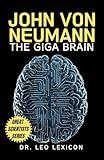 John Von Neumann: The Giga Brain