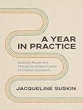 A Year in Practice: Seasonal Rituals and Prompts to Awaken Cycles of Creative Expression