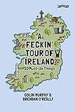 A Feckin' Tour of Ireland: 50 Must Do Things