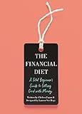 The Financial Diet: A Total Beginner's Guide to Getting Good with Money