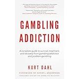 Gambling Addiction: The complete guide to survival, treatment, and recovery from gambling addiction.