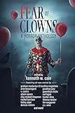 Fear of Clowns A Horror Anthology: Coulrophobia Stories