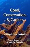 Coral, Conservation, & Careers: 50 Ways To Save The Reefs! (Marine Science Odyssey)