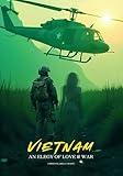 Vietnam: An Elegy of Love & War