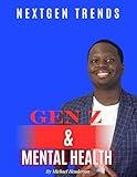 Next Gen Trends: Gen Z & Mental Health
