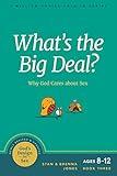 What's the Big Deal?: Why God Cares about Sex (God's Design for Sex)