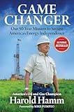 Game Changer: Our Fifty-Year Mission to Secure America's Energy Independence