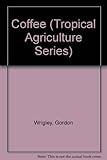 Coffee (Tropical Agriculture Series)