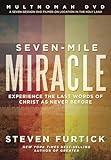 Seven-Mile Miracle DVD: Experience the Last Words of Christ As Never Before