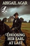 Choosing Her Earl at Last: A Historical Regency Romance Novel (Secrets and Romances of High Society)