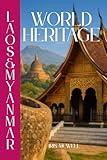 World Heritage in Laos and Myanmar: Exploring UNESCO World Heritage Sites in Laos and Myanmar: A Journey Through History, Culture, and Architecture (World Heritage: Southeast Asia Book 8)