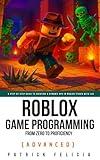 Roblox Game Development: From Zero To Proficiency (Advanced): A Step-by-Step Guide to Creating a dynamic RPG in Roblox Studio with Lua