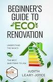 Beginner's Guide to Eco Renovation: Understand the Basics and the Best Questions to Ask