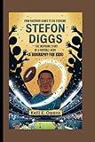 STEFON DIGGS: From Backyard Games to Big Stadiums The Inspiring Story of a Football Hero
