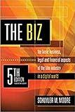 The Biz: The Basic Business, Legal and Financial Aspects of the Film Industry in a Digital World