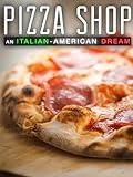 Pizza Shop: An Italian American Dream