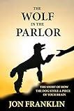 The Wolf in the Parlor: The Story of How the Dog Stole a Piece of Your Brain