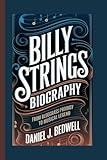 BILLY STRINGS BIOGRAPHY: From Bluegrass Prodigy to Musical Legend