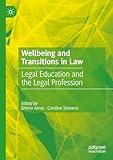 Wellbeing and Transitions in Law: Legal Education and the Legal Profession