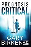 Prognosis Critical: An Authentic Medical Thriller